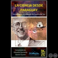 LA CIENCIA DESDE PARAGUAY - Compiladores: EDUARDO QUINTANA y DANIEL DUARTE - Ao 2018